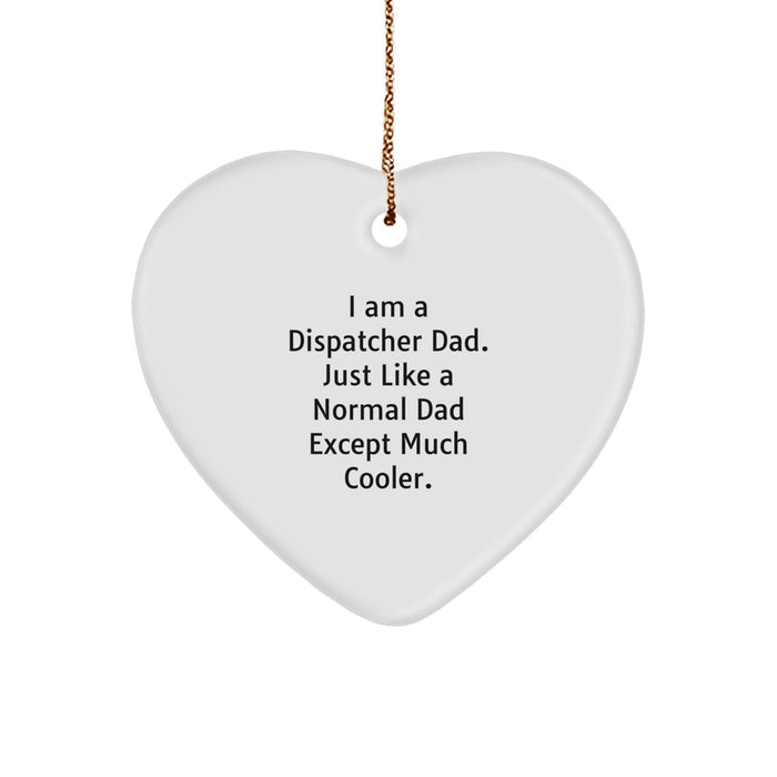 Funny Dispatcher Dad Gifts, Heart Ornament for Dispatcher Men, Unique Christmas Unique Gifts from Friends to Dispatcher Family - Image 1