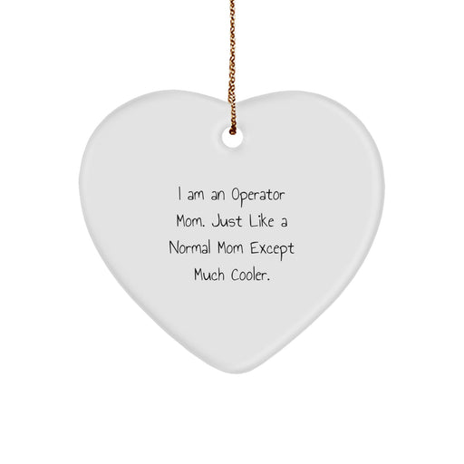 Cool Operator Mom Funny Heart Ornament Gifts from Mom, for Operator, Unique Christmas Unique Gifts - Image 1