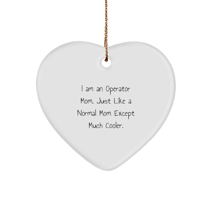 Cool Operator Mom Funny Heart Ornament Gifts from Mom, for Operator, Unique Christmas Unique Gifts - Image 1