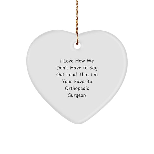 Funny Orthopedic Surgeon Heart Ornament Gift from Friends, Perfect for Orthopedic Surgeon Men, Funny Heart Ornament Gift for Orthopedic Surgeon - Image 1