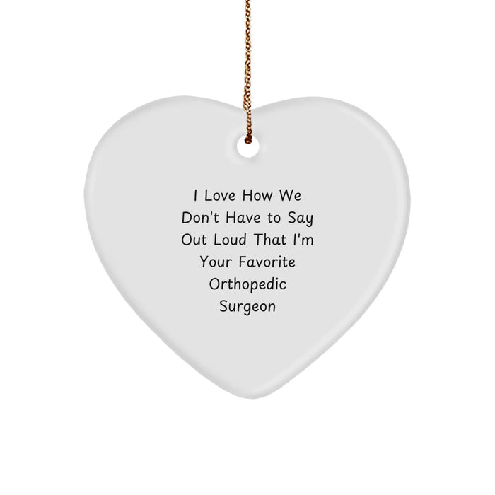 Funny Orthopedic Surgeon Heart Ornament Gift from Friends, Perfect for Orthopedic Surgeon Men, Funny Heart Ornament Gift for Orthopedic Surgeon - Image 1