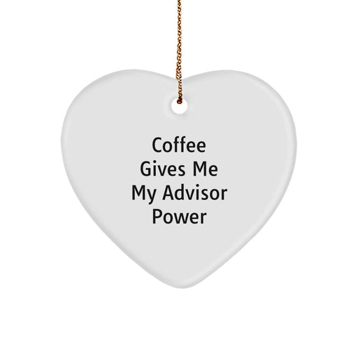 Funny Advisor Gifts from Women to Men, Heart Ornament for Christmas Unique Gifts, 'Coffee Gives Me My Advisor Power' - Image 1