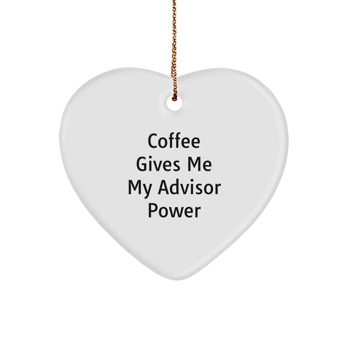 Funny Advisor Gifts from Women to Men, Heart Ornament for Christmas Unique Gifts, 'Coffee Gives Me My Advisor Power' - Image 1