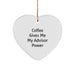 Funny Advisor Gifts from Women to Men, Heart Ornament for Christmas Unique Gifts, 'Coffee Gives Me My Advisor Power' - Image 1