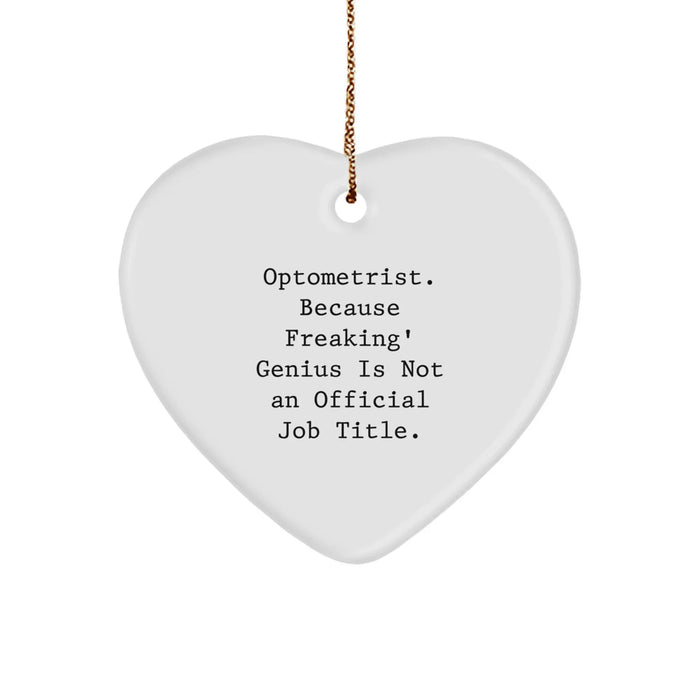 Funny Optometrist Heart Ornament Gifts from Family, Friends, or Coworkers for Christmas Unique Gifts - 'Optometrist. Because Freaking' genius Is Not An Official Job Title.' - Image 1