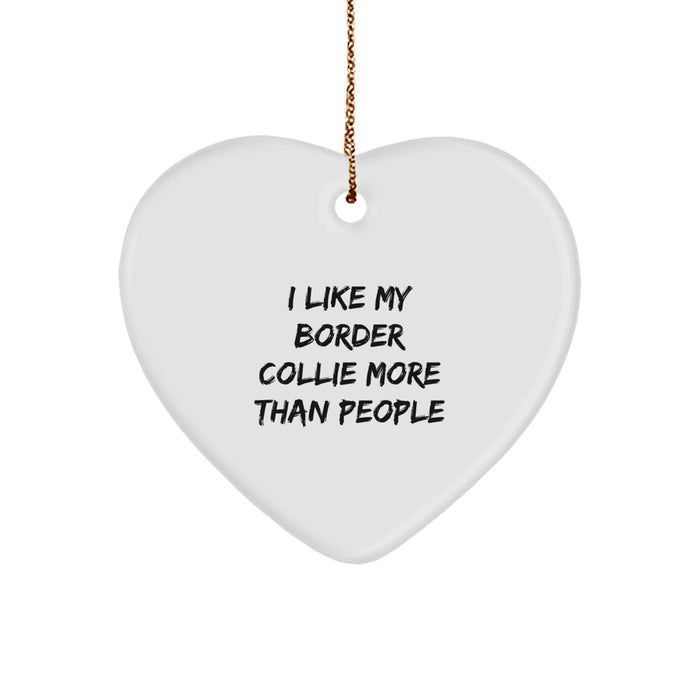 Funny Border Collie Dog Lover Gifts from Friends for Christmas - Heart Ornament with 'I Like My Border Collie More Than People' Quote - Image 1