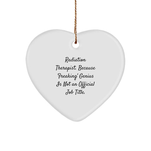Funny Radiation Therapist Gifts for Men, Heart Ornament with Inspirational Quote 'Freaking' genius Is Not An Official Job Title, Christmas Unique Gifts from Friends - Image 1