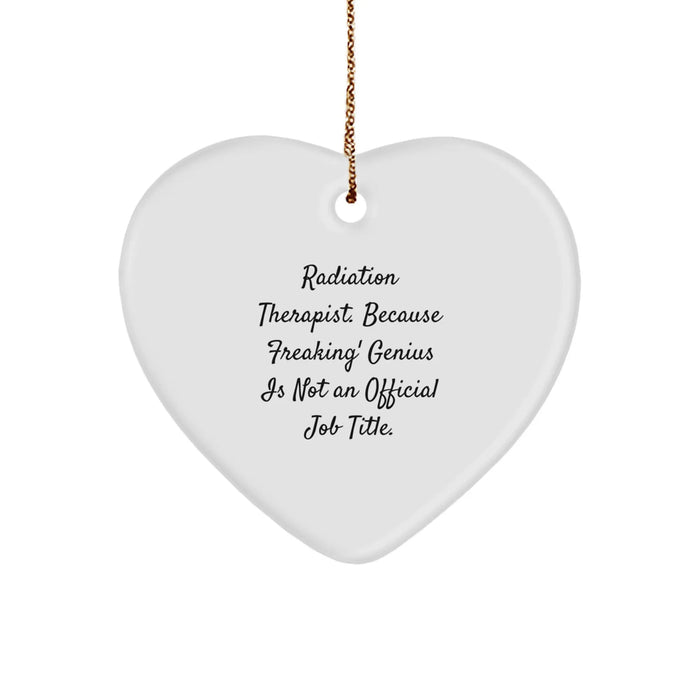 Funny Radiation Therapist Gifts for Men, Heart Ornament with Inspirational Quote 'Freaking' genius Is Not An Official Job Title, Christmas Unique Gifts from Friends - Image 1