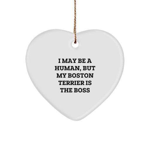 Funny Boston Terrier Dog Gifts for Him or Her, Heart Ornament with 'I May Be A Human, But My Boston Terrier Is The Boss' Quote, Unique Christmas Unique Gifts from Friends to Family - Image 1