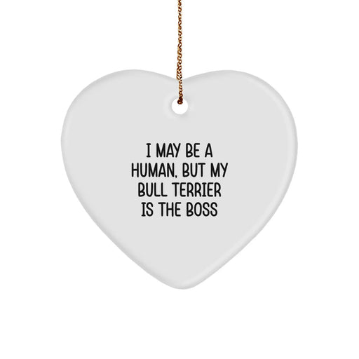 Funny Bull Terrier Dog Gifts for Christmas - Heart Ornament with I May Be A Human, But My Bull Terrier Is The Boss Quote, Gifts from Friends for Men, Women, or Family - Image 1