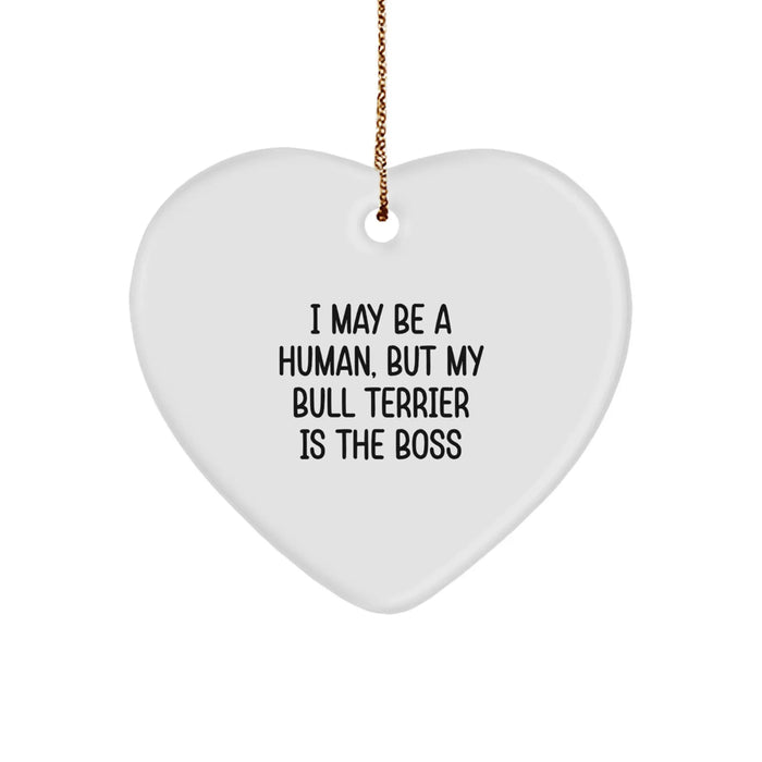 Funny Bull Terrier Dog Gifts for Christmas - Heart Ornament with I May Be A Human, But My Bull Terrier Is The Boss Quote, Gifts from Friends for Men, Women, or Family - Image 1