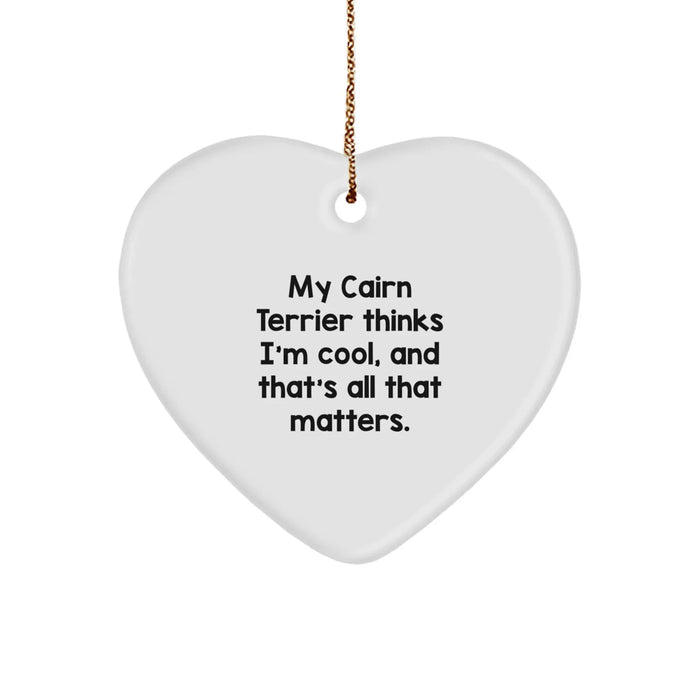 Cairn Terrier Dog Lover Gifts from Friends for Christmas - Funny Heart Ornament with Quote 'My Cairn Terrier Thinks I'm Cool, And That's All That Matters.' - Image 1