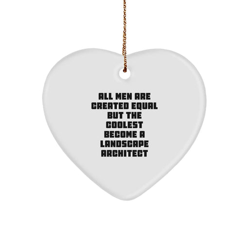 Funny Landscape Architect Gifts for Christmas - 'All Men Are Created Equal But The Coolest Become A Landscape Architect' Heart Ornament from Men to Landscape Architect - Image 1