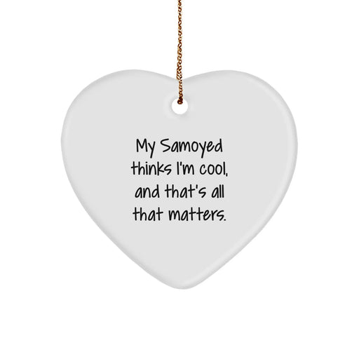 Funny Samoyed Dog Gifts from Men to Friends or Family - Samoyed Dog Heart Ornament with 'My Samoyed Thinks I'm Cool, And That's All That Matters.' Quote for Christmas Unique Gifts - Image 1