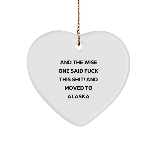 Funny Alaska Gifts, And The Wise One Said 'F--k This Shit!' Heart Ornament for Men, Women, or Friends - Christmas Unique Presents from Alaska - Image 1