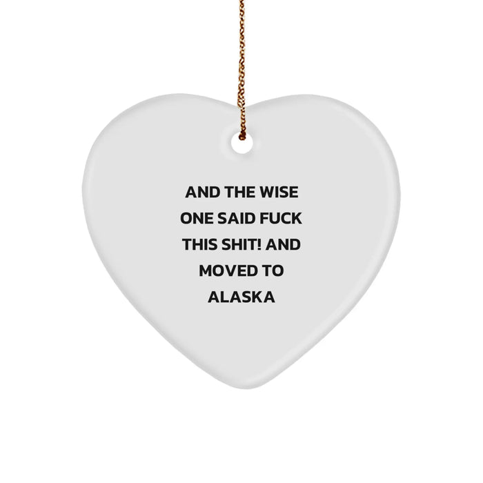 Funny Alaska Gifts, And The Wise One Said 'F--k This Shit!' Heart Ornament for Men, Women, or Friends - Christmas Unique Presents from Alaska - Image 1