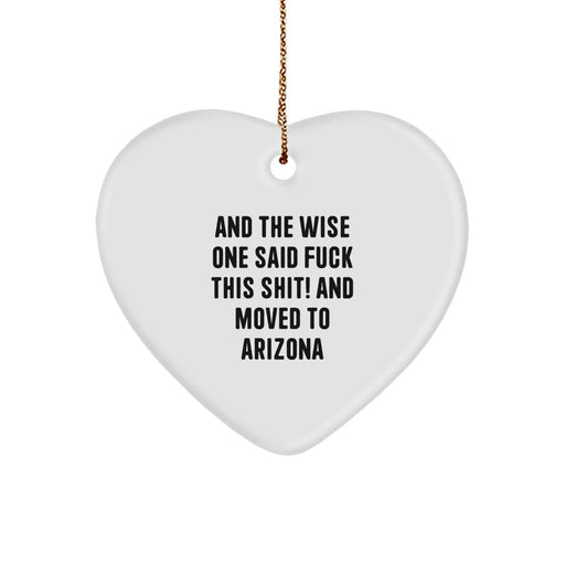 Funny Arizona Heart Ornament Gifts from Friends for Arizona Lovers, 'And The Wise One Said F--k This Shit!' - Unique Christmas Unique Gift - Image 1
