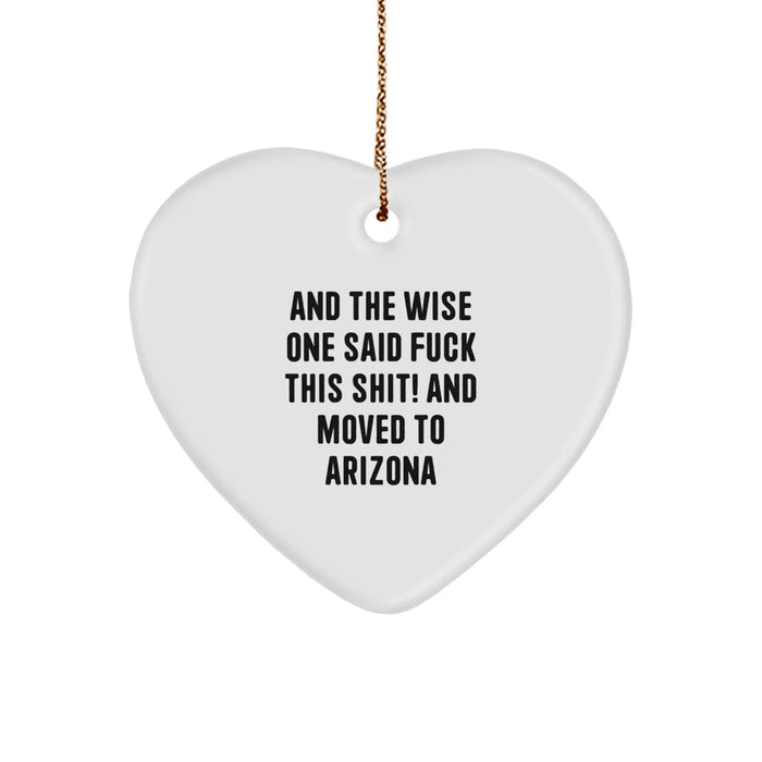 Funny Arizona Heart Ornament Gifts from Friends for Arizona Lovers, 'And The Wise One Said F--k This Shit!' - Unique Christmas Unique Gift - Image 1