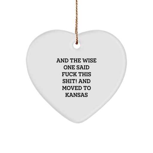 Funny Kansas Gifts for Friends - Christmas Unique Gifts from Men to Women - Heart Ornament with And The Wise One Said 'F--k This Shit!' Quote - Image 1