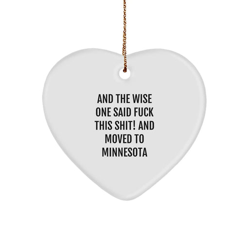 Funny Minnesota Gifts for Friends from Minnesota - And the Wise One Said... Heart Ornament, Unique Christmas Unique Gift - Image 1