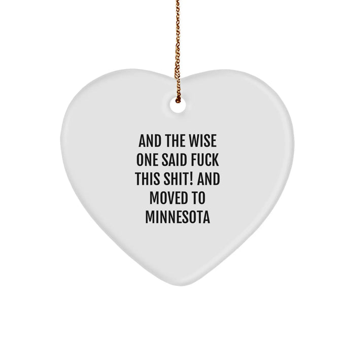 Funny Minnesota Gifts for Friends from Minnesota - And the Wise One Said... Heart Ornament, Unique Christmas Unique Gift - Image 1