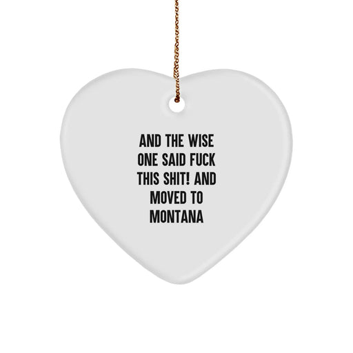 Funny Montana Heart Ornament, Gifts from Men to Women, Unique Christmas Unique Gifts for Friends, Family, Coworkers, And The Wise One Said 'F--k This Shit!' Quote - Image 1