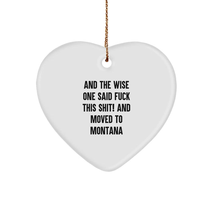 Funny Montana Heart Ornament, Gifts from Men to Women, Unique Christmas Unique Gifts for Friends, Family, Coworkers, And The Wise One Said 'F--k This Shit!' Quote - Image 1