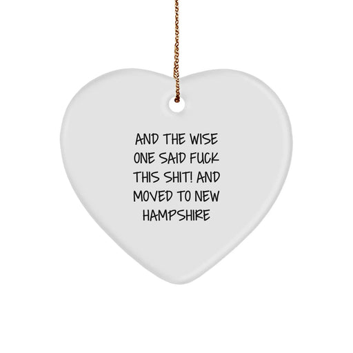 Funny New Hampshire Gifts, Heart Ornament Quote Says 'And The Wise One Said F--k This Shit! And Moved To New Hampshire', Christmas Unique Gifts for New Hampshire Residents Gifts from Friends, Family - Image 1