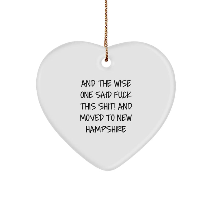 Funny New Hampshire Gifts, Heart Ornament Quote Says 'And The Wise One Said F--k This Shit! And Moved To New Hampshire', Christmas Unique Gifts for New Hampshire Residents Gifts from Friends, Family - Image 1