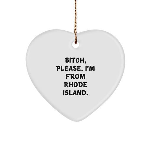 Funny Rhode Island Heart Ornament, B-tch Please I'm From Rhode Island, Christmas Unique Gifts for Friends, Family, and Coworkers - Image 1