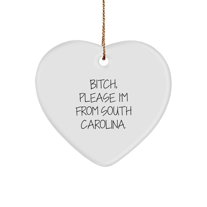 Funny South Carolina Quotes Heart Ornament, Gifts from Friends to Family, B-tch Please I'm From South Carolina Christmas Decoration - Image 1