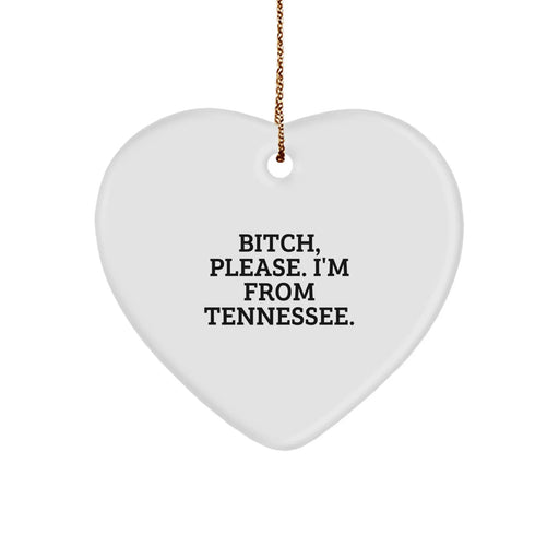Funny Tennessee Gifts from Men to Women - 'B-tch, Please. I'm From Tennessee.' Heart Ornament for Christmas - Image 1
