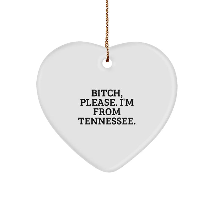 Funny Tennessee Gifts from Men to Women - 'B-tch, Please. I'm From Tennessee.' Heart Ornament for Christmas - Image 1