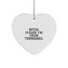Funny Tennessee Gifts from Men to Women - 'B-tch, Please. I'm From Tennessee.' Heart Ornament for Christmas - Image 1