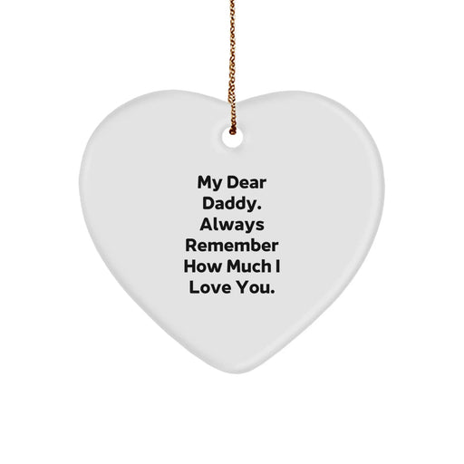 Daddy Gifts from Men to Heart Ornament with 'My Dear Daddy. Always Remember How Much I Love You.' Quote, Perfect for Christmas - Image 1