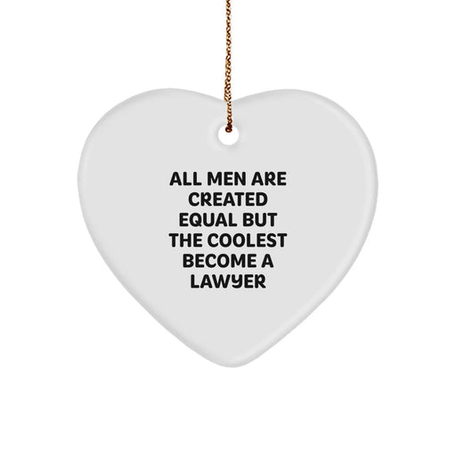 Funny Lawyer Gifts from Men to Friends for Christmas - Unique Heart Ornament - 'All Men Are Created Equal But The Coolest Become A Lawyer' - Image 1