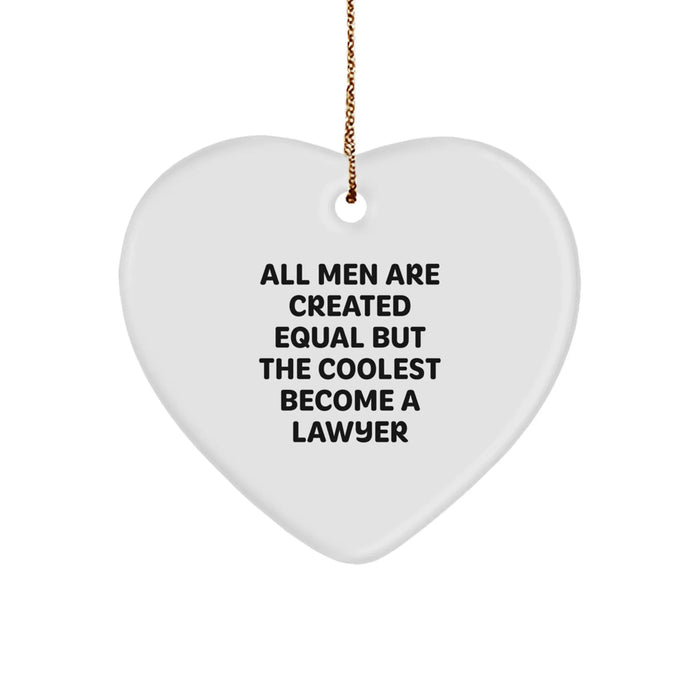 Funny Lawyer Gifts from Men to Friends for Christmas - Unique Heart Ornament - 'All Men Are Created Equal But The Coolest Become A Lawyer' - Image 1