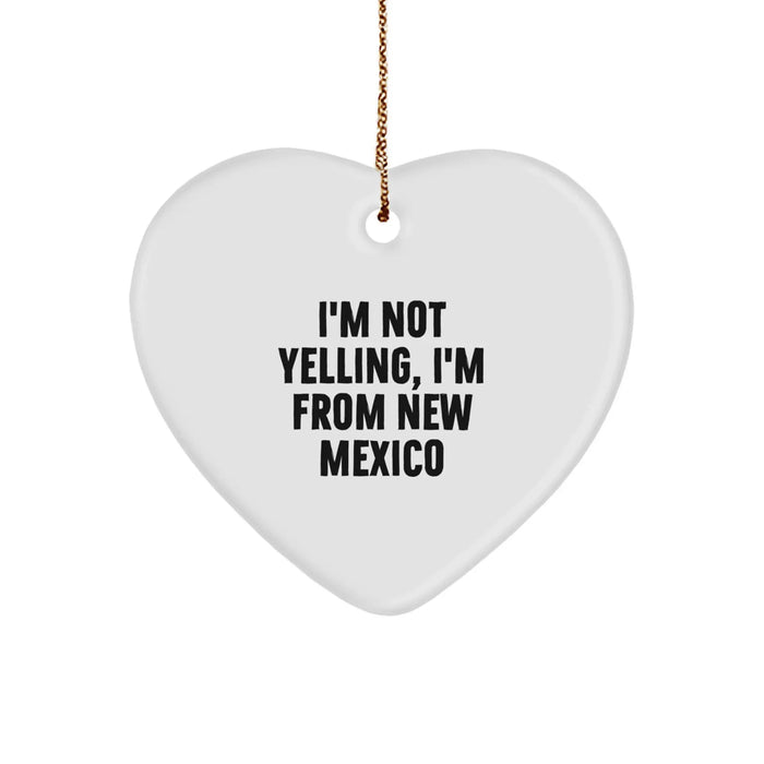 Funny New Mexico Heart Ornament Gifts from Friends and Family - 'I'm Not Yelling, I'm From New Mexico' Christmas Unique - Image 1