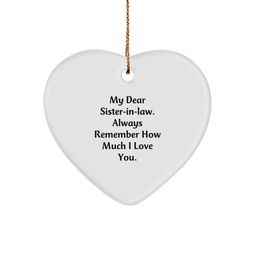 Funny Sister-in-law Gifts from Men, Heart Ornament with 'My Dear Sister-in-law. Always Remember How Much I Love You.' Quote for Christmas Unique Gifts for Sister-in-law - Image 1