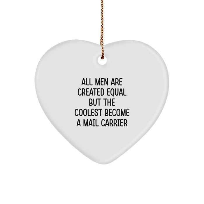 Funny Mail Carrier Gifts from Men - All Men Are Created Equal But The Coolest Become A Mail Carrier Heart Ornament for Christmas - Image 1