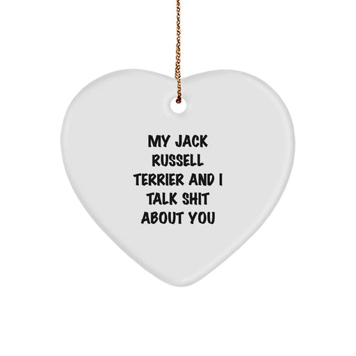 Funny Jack Russell Terrier Dog Gifts from Friends - Heart Ornament with 'My Jack Russell Terrier And I Talk Shit About You' Quote for Christmas - Image 1