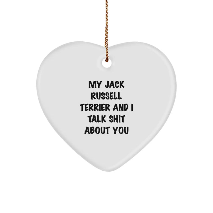 Funny Jack Russell Terrier Dog Gifts from Friends - Heart Ornament with 'My Jack Russell Terrier And I Talk Shit About You' Quote for Christmas - Image 1