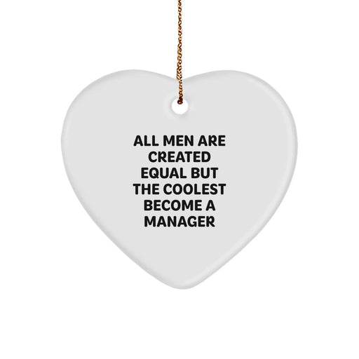 Funny Manager Gifts from Friends - 'All Men Are Created Equal But The Coolest Become A Manager' Heart Ornament for Christmas - Image 1