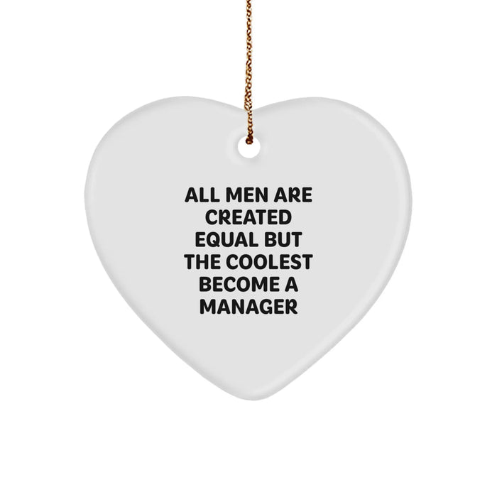 Funny Manager Gifts from Friends - 'All Men Are Created Equal But The Coolest Become A Manager' Heart Ornament for Christmas - Image 1