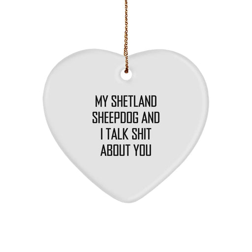 Funny Shetland Sheepdog Gifts, Shetland Sheepdog Heart Ornament, Christmas Unique Gifts from Men to Shetland Sheepdog Lovers - Image 1