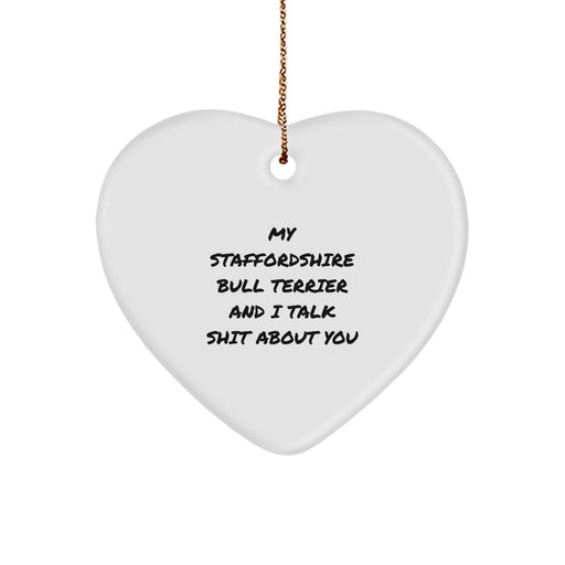 Funny Staffordshire Bull Terrier Dog Gifts from Men to Family - My Staffordshire Bull Terrier And I Talk Shit About You Heart Ornament for Christmas - Image 1