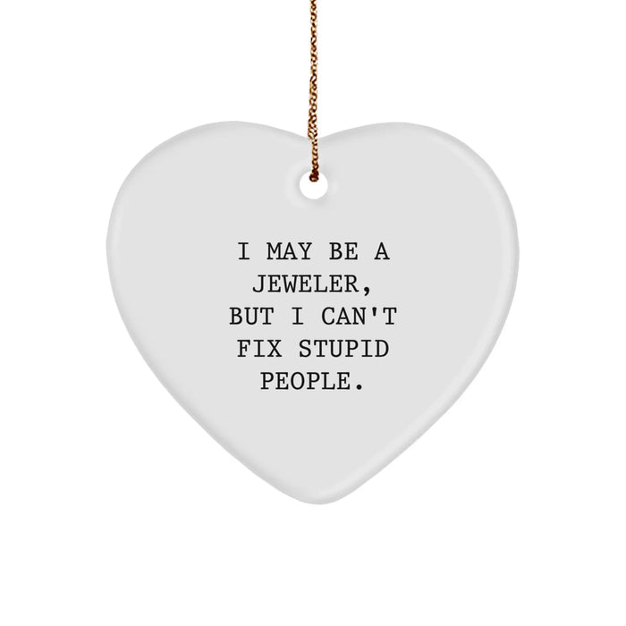 Funny Jeweler Gifts - I May Be A Jeweler, But... Heart Ornament, Christmas Unique Jeweler Presents for Men, Women, Friends, Coworkers, Family - Image 1