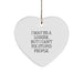 Funny Logger Gifts from Friends, Heart Ornament for Logger Men, 'I May Be A Logger, But I Can't Fix Stupid People.' - Image 1