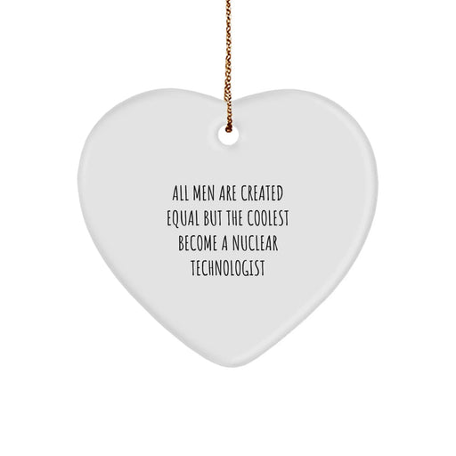 Funny Nuclear Technologist Gifts for Men, All Men Are Created Equal Heart Ornament, Unique Christmas Unique Gifts from Friends - Image 1