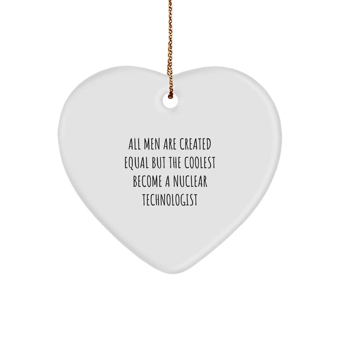 Funny Nuclear Technologist Gifts for Men, All Men Are Created Equal Heart Ornament, Unique Christmas Unique Gifts from Friends - Image 1